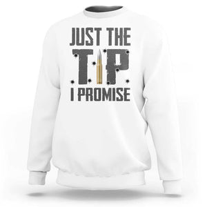 Funny Gun Lover Sweatshirt Just The Tip I Promise TS09 White Print Your Wear