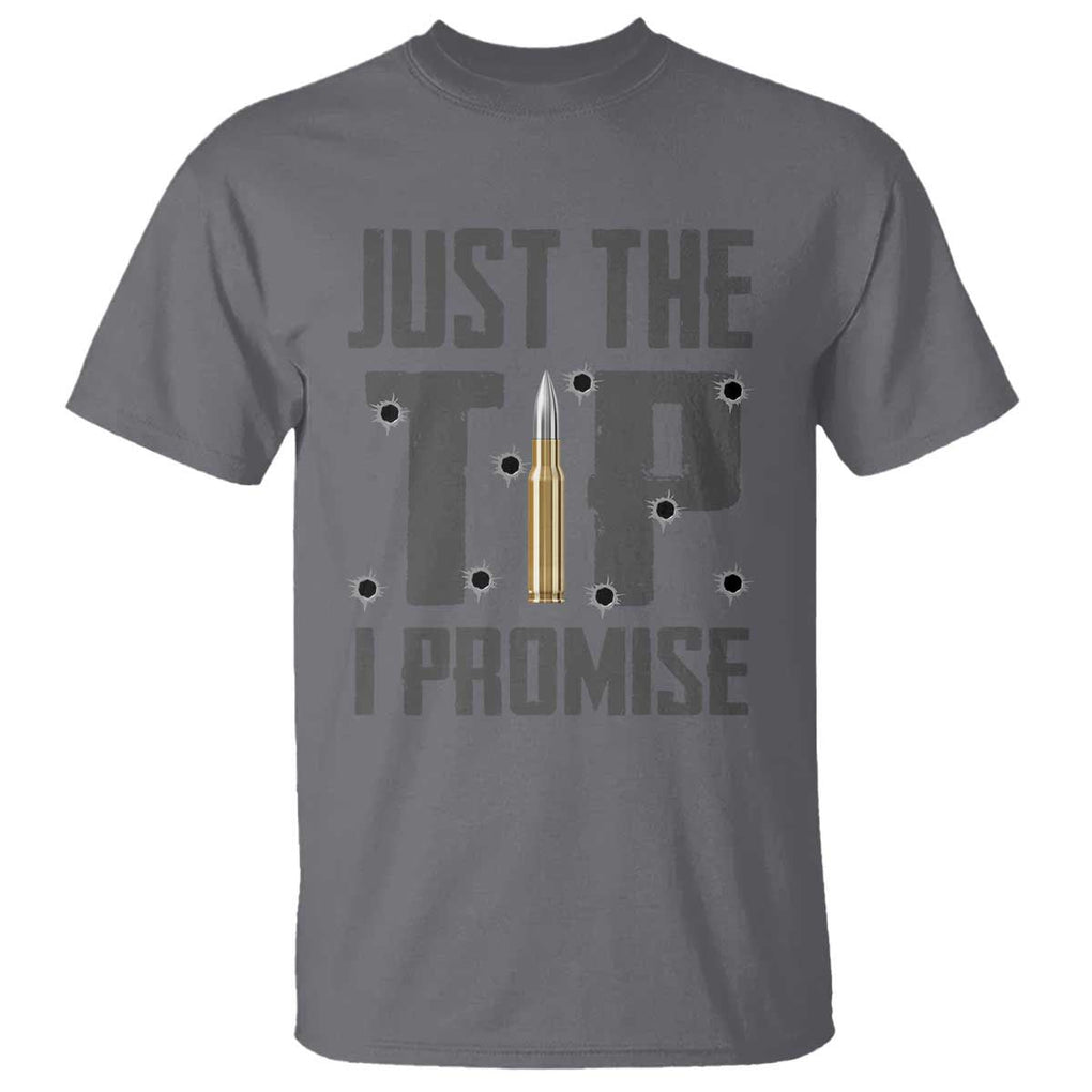 Funny Gun Lover T Shirt Just The Tip I Promise TS09 Charcoal Print Your Wear