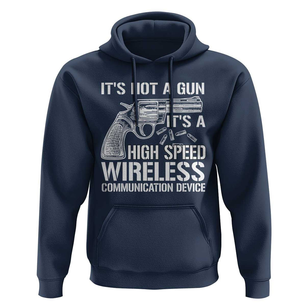 Funny Gun Owner Hoodie It's Not A Gun It's A High Speed Wireless Communication Device TS09 Navy Print Your Wear