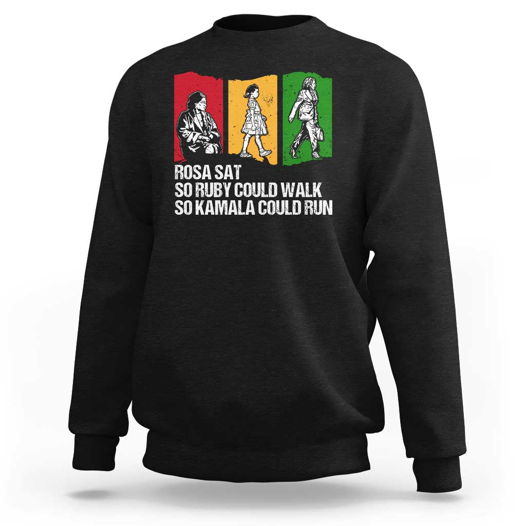 Harris Supporter Sweatshirt Rosa Sat So Ruby Could Walk So Kamala Could Run US President Election TS09 Black Print Your Wear