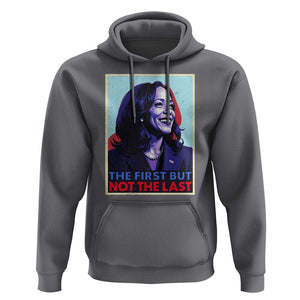 Harris Supporter Hoodie The First But Not The Last Kamala US President Election TS09 Charcoal Print Your Wear