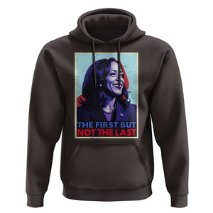 Harris Supporter Hoodie The First But Not The Last Kamala US President Election TS09 Dark Chocolate Print Your Wear