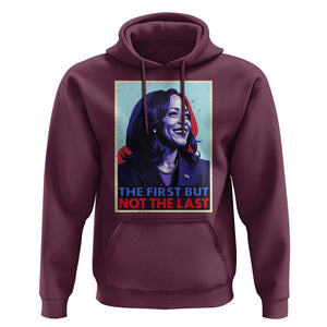 Harris Supporter Hoodie The First But Not The Last Kamala US President Election TS09 Maroon Print Your Wear