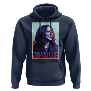 Harris Supporter Hoodie The First But Not The Last Kamala US President Election TS09 Navy Print Your Wear