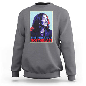 Harris Supporter Sweatshirt The First But Not The Last Kamala US President Election TS09 Charcoal Print Your Wear