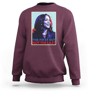 Harris Supporter Sweatshirt The First But Not The Last Kamala US President Election TS09 Maroon Print Your Wear