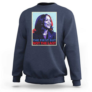 Harris Supporter Sweatshirt The First But Not The Last Kamala US President Election TS09 Navy Print Your Wear