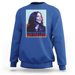 Harris Supporter Sweatshirt The First But Not The Last Kamala US President Election TS09 Royal Blue Print Your Wear