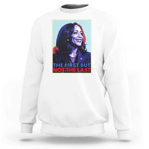 Harris Supporter Sweatshirt The First But Not The Last Kamala US President Election TS09 White Print Your Wear