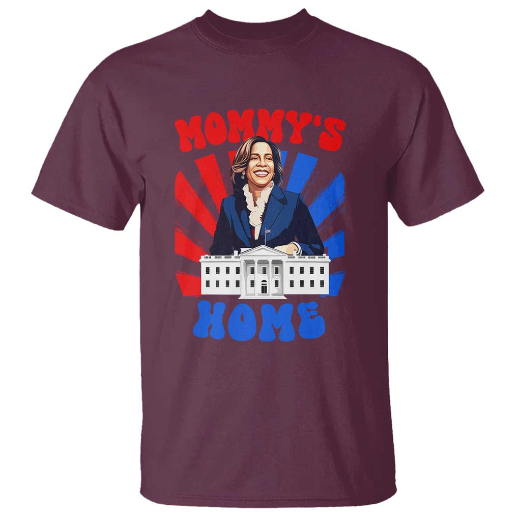 Funny Harris Supporter T Shirt Mommy's Home President Election 2024 TS09 Maroon Print Your Wear