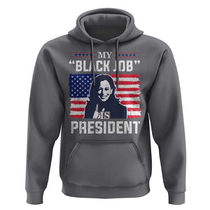 Funny Harris Supporter Hoodie My Black Job Is President Kamala 2024 TS09 Charcoal Print Your Wear