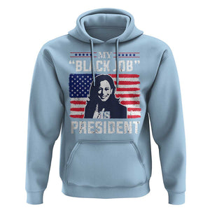 Funny Harris Supporter Hoodie My Black Job Is President Kamala 2024 TS09 Light Blue Print Your Wear