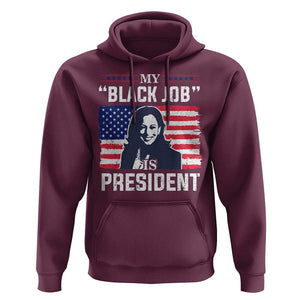 Funny Harris Supporter Hoodie My Black Job Is President Kamala 2024 TS09 Maroon Print Your Wear