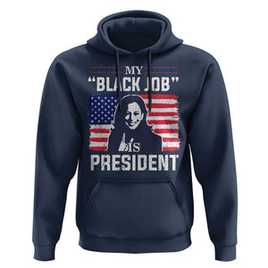 Funny Harris Supporter Hoodie My Black Job Is President Kamala 2024 TS09 Navy Print Your Wear