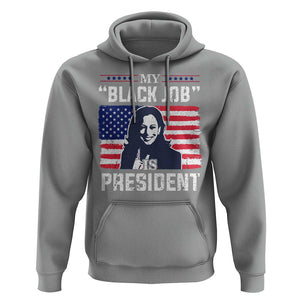 Funny Harris Supporter Hoodie My Black Job Is President Kamala 2024 TS09 Sport Gray Print Your Wear