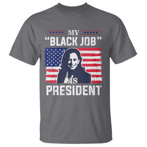 Funny Harris Supporter T Shirt My Black Job Is President Kamala 2024 TS09 Charcoal Print Your Wear