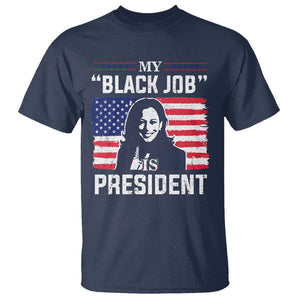 Funny Harris Supporter T Shirt My Black Job Is President Kamala 2024 TS09 Navy Print Your Wear