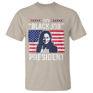 Funny Harris Supporter T Shirt My Black Job Is President Kamala 2024 TS09 Sand Print Your Wear