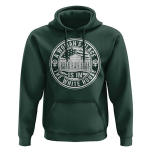 Harris Supporter Hoodie Kamala 2024 A Woman's Place Is In The White House TS09 Dark Forest Green Print Your Wear