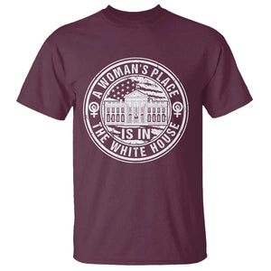 Harris Supporter T Shirt Kamala 2024 A Woman's Place Is In The White House TS09 Maroon Print Your Wear