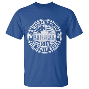 Harris Supporter T Shirt Kamala 2024 A Woman's Place Is In The White House TS09 Royal Blue Print Your Wear