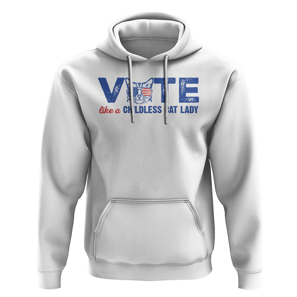 VOTE Like A Childless Cat Lady Hoodie TS09 White Print Your Wear