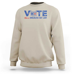 VOTE Like A Childless Cat Lady Sweatshirt TS09 Sand Print Your Wear