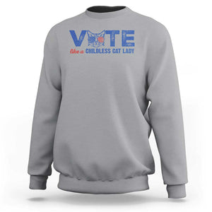 VOTE Like A Childless Cat Lady Sweatshirt TS09 Sport Gray Print Your Wear