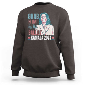 Funny Harris Election 2024 Sweatshirt Grab Him By The Ballot Kamala Support TS09 Dark Chocolate Print Your Wear