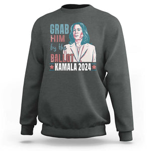 Funny Harris Election 2024 Sweatshirt Grab Him By The Ballot Kamala Support TS09 Dark Heather Print Your Wear