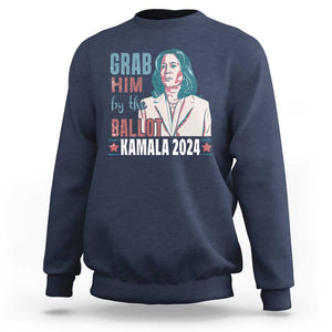 Funny Harris Election 2024 Sweatshirt Grab Him By The Ballot Kamala Support TS09 Navy Print Your Wear