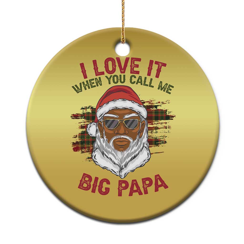 African American Santa Kwanzaa Christmas Ornament I Love It When You Call Me Big Papa TS09 Print Your Wear