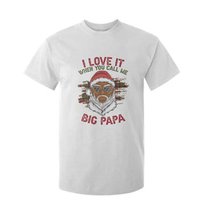 African American Santa Kwanzaa T Shirt For Kid I Love It When You Call Me Big Papa TS09 White Print Your Wear