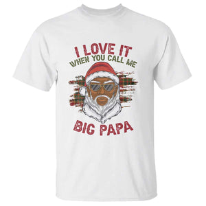 African American Santa Kwanzaa T Shirt I Love It When You Call Me Big Papa TS09 White Print Your Wear