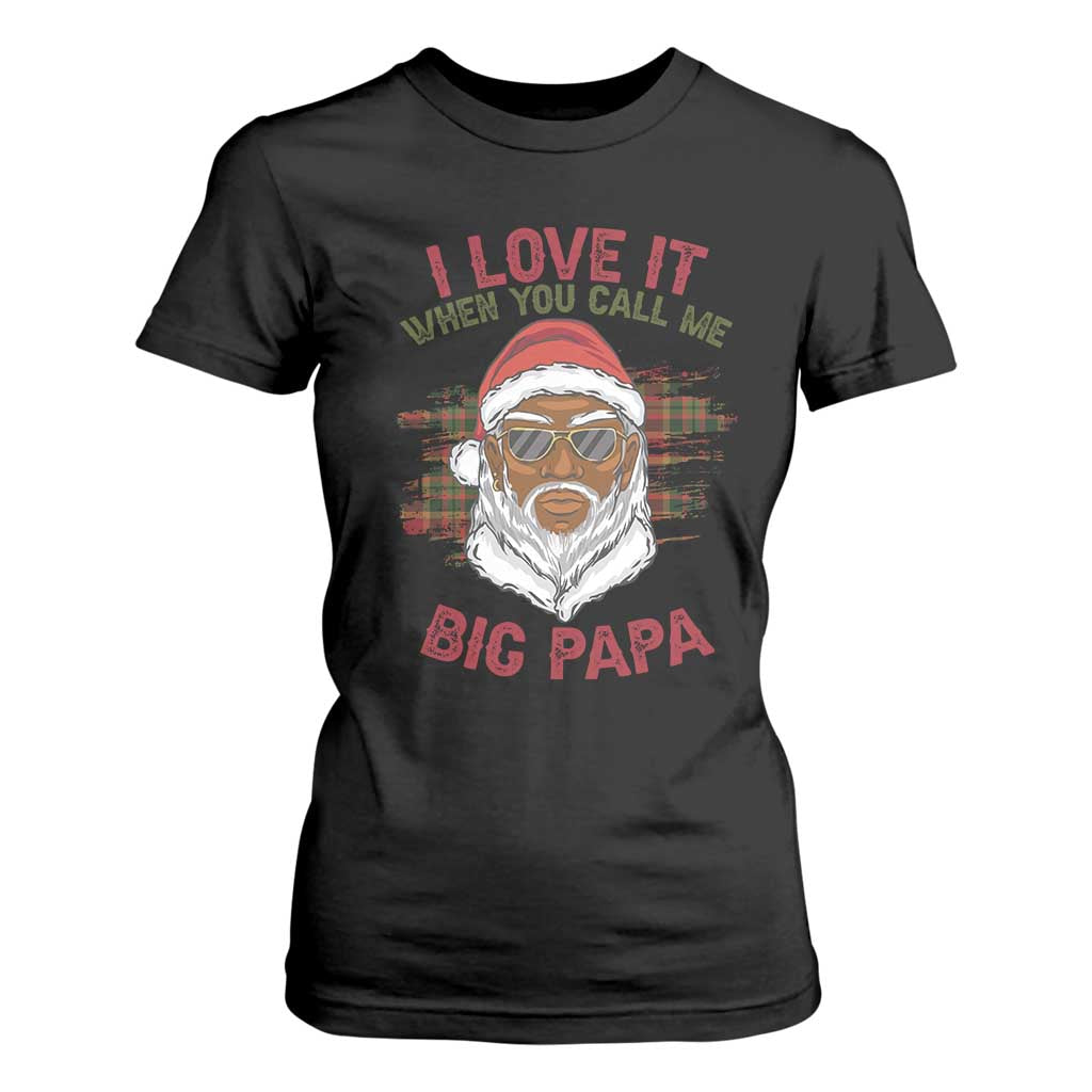 African American Santa Kwanzaa T Shirt For Women I Love It When You Call Me Big Papa TS09 Black Print Your Wear