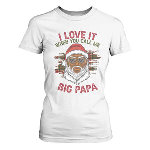 African American Santa Kwanzaa T Shirt For Women I Love It When You Call Me Big Papa TS09 White Print Your Wear