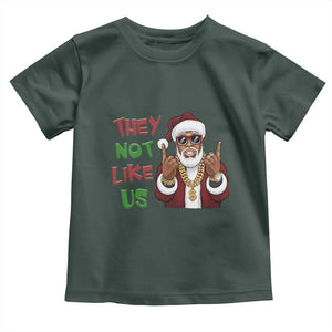 Funny Xmas Hiphop Black Santa Toddler T Shirt They Not Like Us African American Christmas TS09 Dark Forest Green Print Your Wear