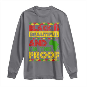 Black History Month Long Sleeve Shirt Black Is Beautiful And I'm The Proof TS09 Charcoal Print Your Wear