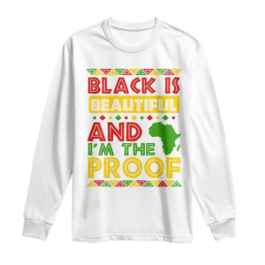 Black History Month Long Sleeve Shirt Black Is Beautiful And I'm The Proof TS09 White Print Your Wear