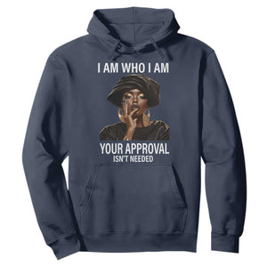 Black History Month Hoodie I Am Who I Am Your Approval Isn't Needed TS09 Navy Printyourwear