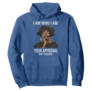 Black History Month Hoodie I Am Who I Am Your Approval Isn't Needed TS09 Royal Blue Printyourwear