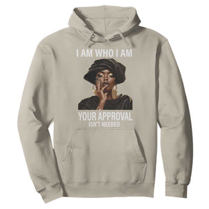 Black History Month Hoodie I Am Who I Am Your Approval Isn't Needed TS09 Sand Printyourwear