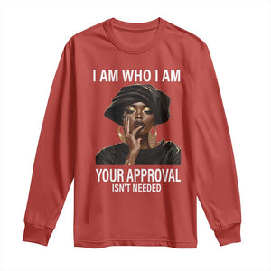 Black History Month Long Sleeve Shirt I Am Who I Am Your Approval Isn't Needed TS09 Red Print Your Wear