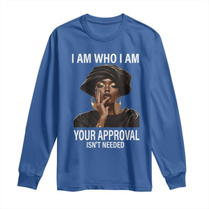 Black History Month Long Sleeve Shirt I Am Who I Am Your Approval Isn't Needed TS09 Royal Blue Print Your Wear