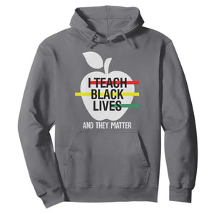 Black History Month Hoodie I Teach Black Lives And They Matter Black TS09 Charcoal Printyourwear