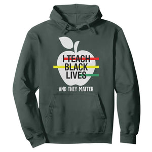 Black History Month Hoodie I Teach Black Lives And They Matter Black TS09 Dark Forest Green Printyourwear