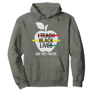 Black History Month Hoodie I Teach Black Lives And They Matter Black TS09 Military Green Printyourwear