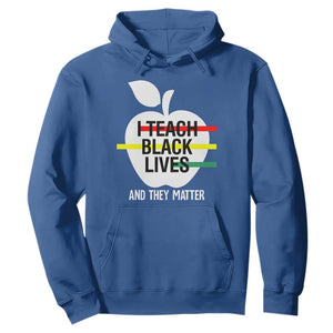 Black History Month Hoodie I Teach Black Lives And They Matter Black TS09 Royal Blue Printyourwear