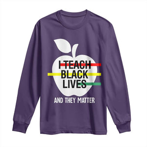 Black Teacher Life Long Sleeve Shirt I Teach Black Lives And They Matter Black History Month TS09 Purple Print Your Wear