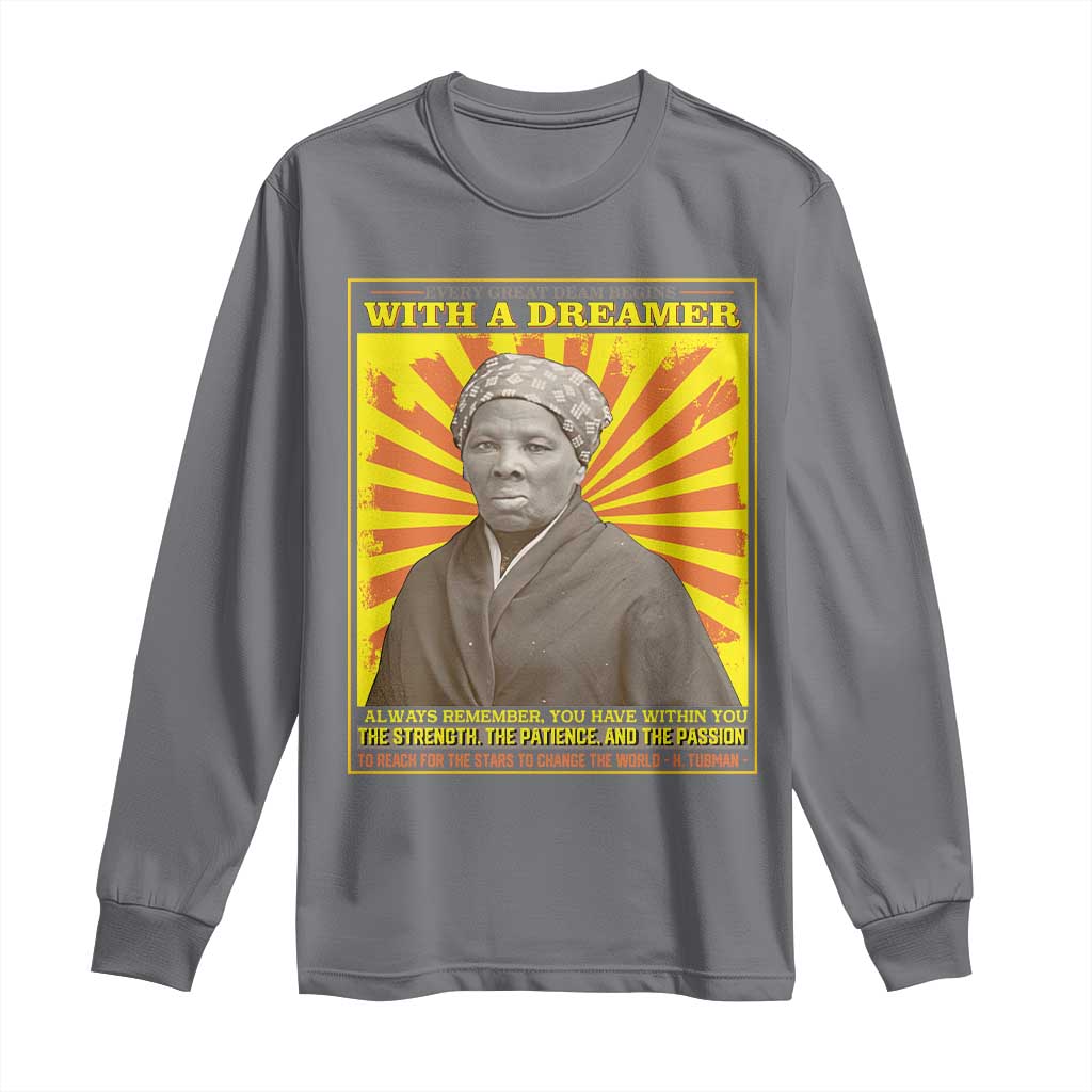 Harriet Tubman Long Sleeve Shirt Every Great Dream Begins With A Dreamer Black Pride TS09 Charcoal Print Your Wear